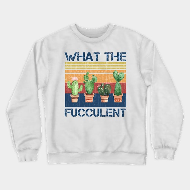 what the fucculent Crewneck Sweatshirt by teesvira